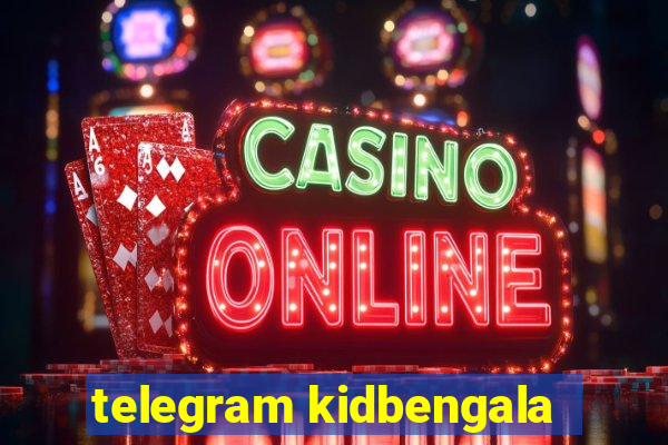 telegram kidbengala